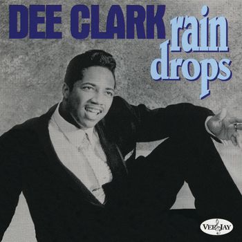 Dee Clark - Rain Drops