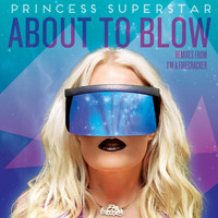Princess Superstar - About to Blow (Explicit)
