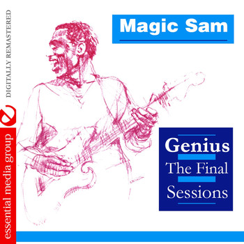 Magic Sam - Genius - The Final Sessions (Digitally Remastered)