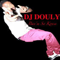 DJ Douly - Ban'm Sa Konsa