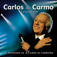 Carlos Do Carmo - Ao Vivo No CCB