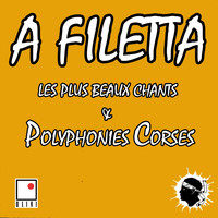 A Filetta - Les plus beaux chants et polyphonies corses (Les plus belles polyphonies corses)