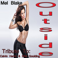 Mel Blake - Outside: Tribute to Calvin Harris, Ellie Goulding