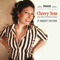 Cherry Tess & Her Rhythm Sparks - It Doesn't Matter