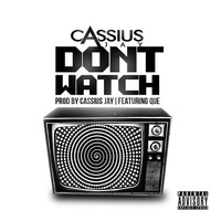 Cassius Jay - Don't Watch (Explicit)