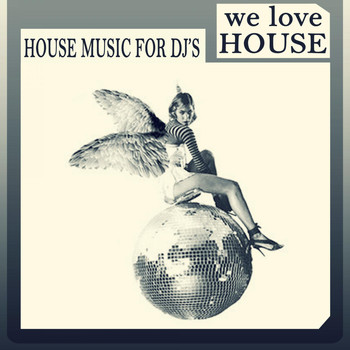 Various Artists - We Love House - House Music for DJ's