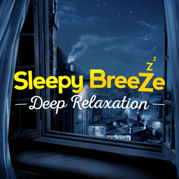 Deep Sleep Relaxation - Sleepy Breeze: Deep Relaxation