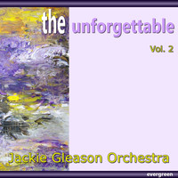 Jackie Gleason Orchestra - Jackie Gleason Orchestra – the Unforgettable, Vol. 2