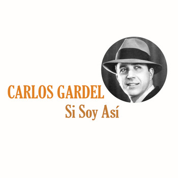Carlos Gardel - Si Soy Así