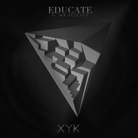 XYK - Educate (feat. Mr Science)