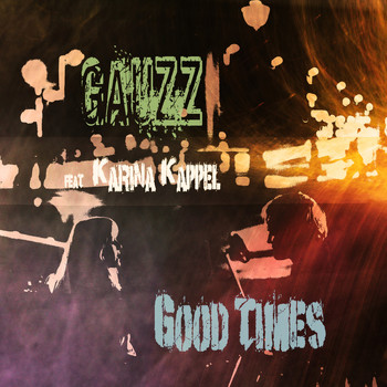 Gauzz - Good Times (feat. Karina Kappel)