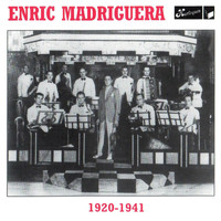 Enric Madriguera - Enric Madriguera 1920-1941