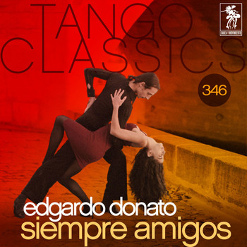 Edgardo Donato - Tango Classics 346: Siempre Amigos (Historical Recordings)