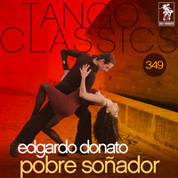 Edgardo Donato - Tango Classics 349: Pobre Soñador (Historical Recordings)