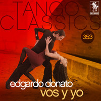 Edgardo Donato - Tango Classics 353: Vos y Yo (Historical Recordings)