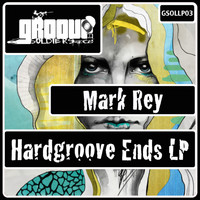 Mark Rey - Hardgroove Ends LP