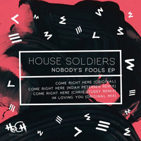 House Soldiers - Come Right Here