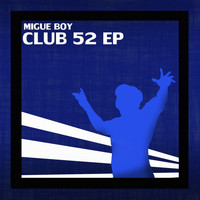 Migue Boy - Club 52 EP