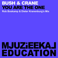 Bush & Crane - You Are The One (Rob Boskamp & Dieter Kranenburgs Mix)