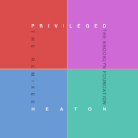 The Brooklyn Foundation feat. Heaton - Privileged - The Remixes