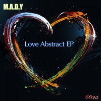 M.A.D.Y - Love Abstract