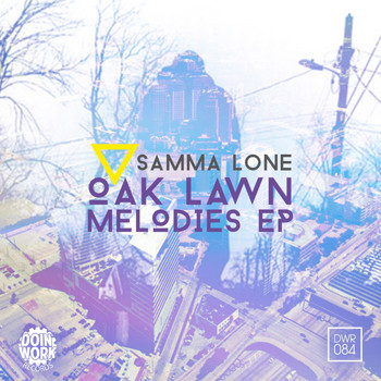 Samma Lone - Oak Lawn Melodies EP