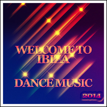 Various Artists - Welcome to Ibiza Dance Music 2014 (Explicit)