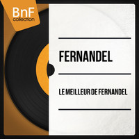 Fernandel - Le meilleur de Fernandel