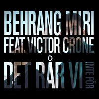 Behrang Miri - Det rår vi inte för (feat. Victor Crone)