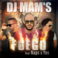 DJ Mam's / - Fuego (Radio Edit) [feat. Naps & Yos] - Single