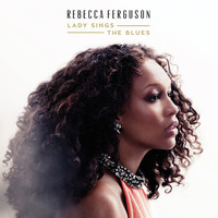 Rebecca Ferguson - Lady Sings the Blues