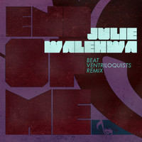 Julie Walehwa - End of Me (Beat Ventriloquists Remix)