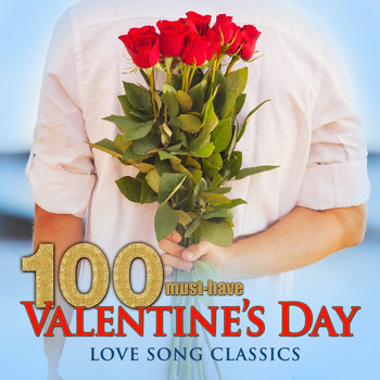 Various Artists - 100 Must-Have Valentine's Day Love Song Classics