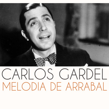 Carlos Gardel - Melodia de Arrabal