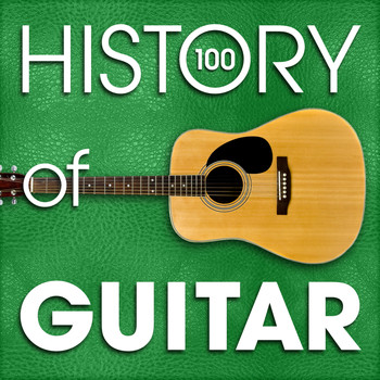 Various Artists - The History of Guitar (100 Famous Songs)