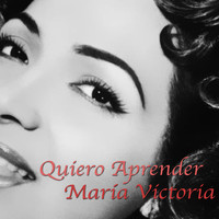 María Victoria - Quiero Aprender