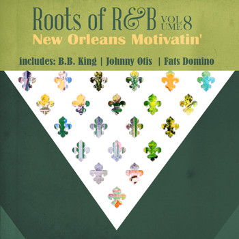 Various Artists - Roots of R & B, Vol. 8 - New Orleans Motivatin'