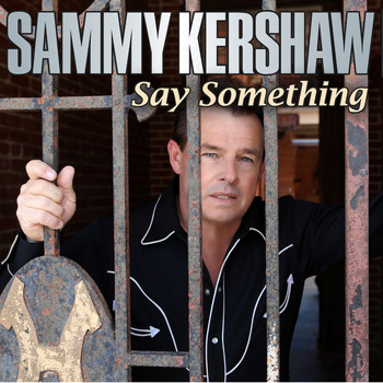 Sammy Kershaw - Say Something