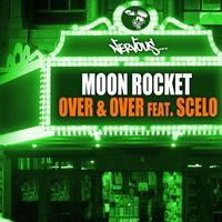 Moon Rocket - Over & Over (feat. Scelo)