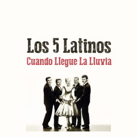 Los 5 Latinos - Cuando Llegue la Lluvia