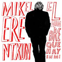 Mikel Erentxun - El hombre que hay en mí