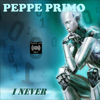 Peppe Primo - I Never