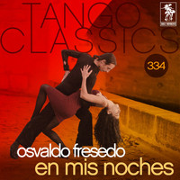 Osvaldo Fresedo - Tango Classics 334: En Mis Noches (Historical Recordings)