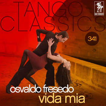 Osvaldo Fresedo - Tango Classics 341: Vida Mia (Historical Recordings)