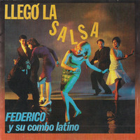 Federico Betancourt y su Combo Latino - Llegó la Salsa