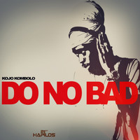 Kojo Kombolo - Do No Bad - Single