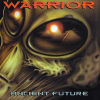 Warrior - Ancient Future (reissue)