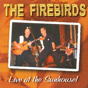 The Firebirds - Live At The Sunhouse