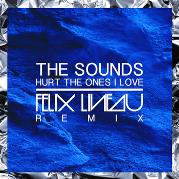 The Sounds - Hurt The Ones I Love Remixes