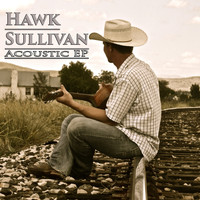 Hawk Sullivan - Acoustic - EP
